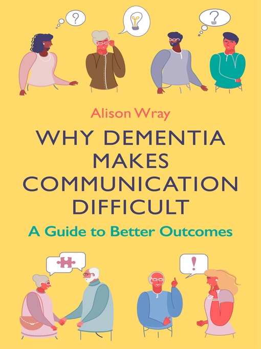 Title details for Why Dementia Makes Communication Difficult by Alison Wray - Available